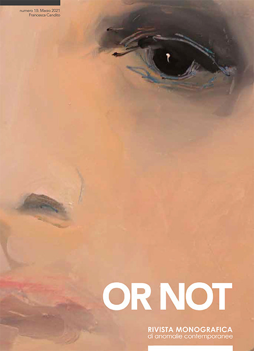 Or not. Rivista monografica di anomalie contemporanee. Ediz. italiana e inglese (2020). Vol. 18