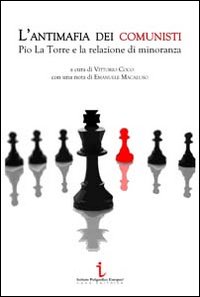 L'antimafia dei comunisti. Pio La Torre e la relazione di minoranza