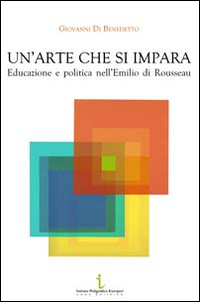 Un'arte che si impara. Educazione e politica nell'Emilio di Rousseau