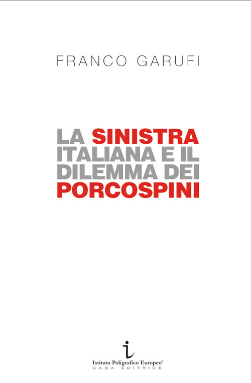 La sinistra italiana e il dilemma dei porcospini. L'arte della frammentazione a cent'anni da Livorno