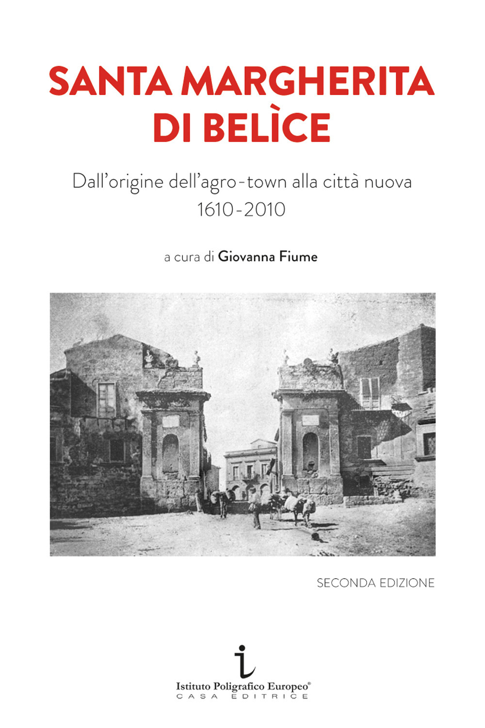 Santa Margherita di Belìce. Dall'origine dell'agro-town alla città nuova 1610-2010. Ediz. illustrata