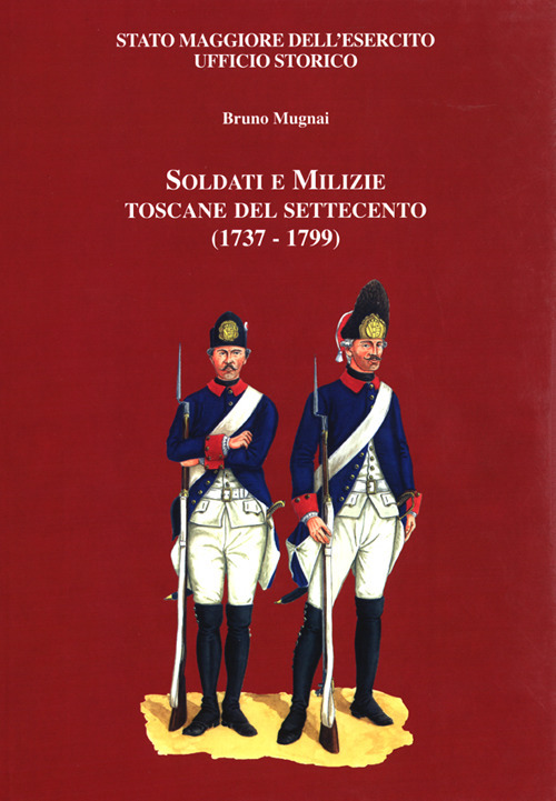 Soldati e milizie toscane del Settecento (1737-1799)