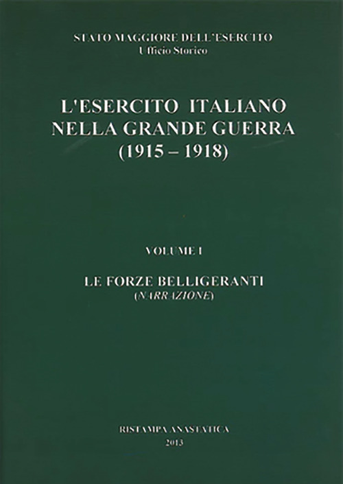 L'esercito italiano nella grande guerra (1915-1918). Relazione ufficiale. Vol. 1: Le forze belligeranti (Narrazione)
