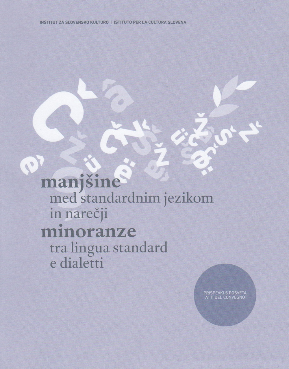 Manjsine med standardnim jezikom in narecji-Minoranze tra lingua standard e dialetti. Prispevki s posveta/atti del convegno. Ediz. multilingue