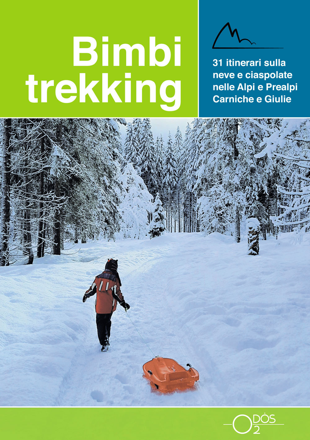 Bimbi trekking 3. 31 itinerari sulla neve e ciaspolate sulle Alpi e Prealpi Carniche e Giulie