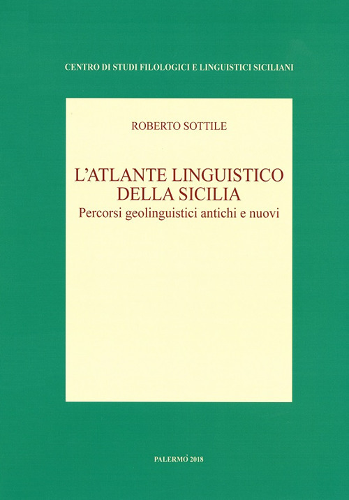 L'atlante linguistico della Sicilia. Percorsi geolinguistici antichi e nuovi. Nuova ediz.