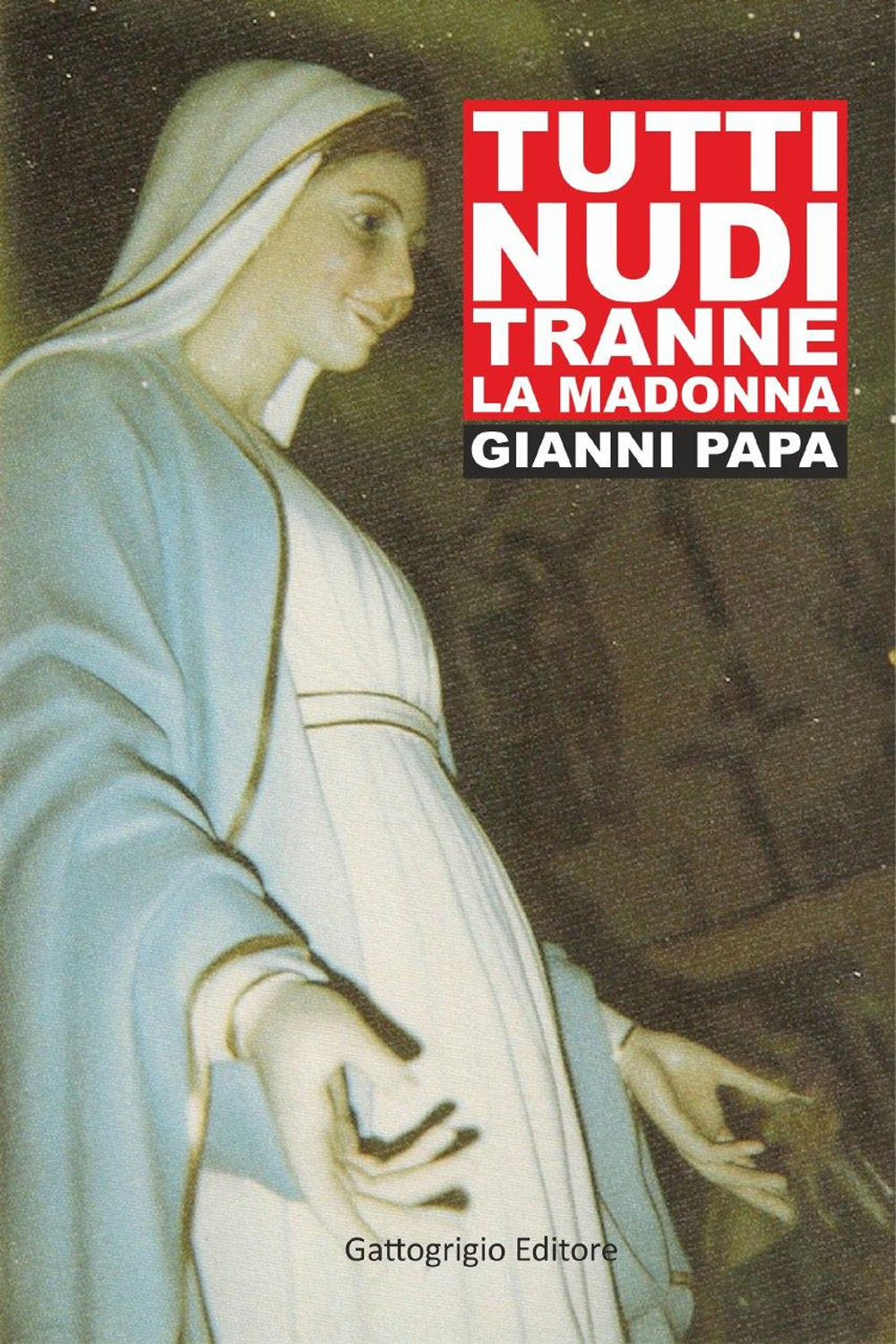 Tutti nudi tranne la Madonna