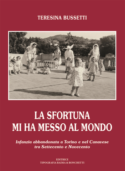 La sfortuna mi ha messo al mondo. Infanzia abbandonata a Torino e nel Canavese tra Settecento e Novecento