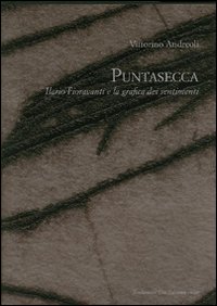 Puntasecca. Ilario Fioravanti e la grafica dei sentimenti