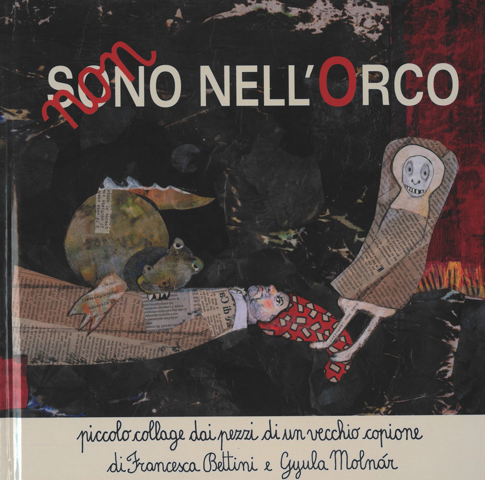 Non sono nell'orco. Piccolo collage dai pezzi di un vecchio copione di Francesca Bettini e Gyula Molnár