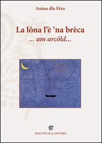 La lôna l'è 'na brèca... am arcöld