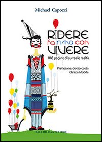 Ridere fa rima con vivere. 100 pagine di surreale realtà