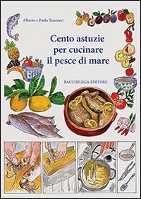 Cento astuzie per cucinare il pesce di mare