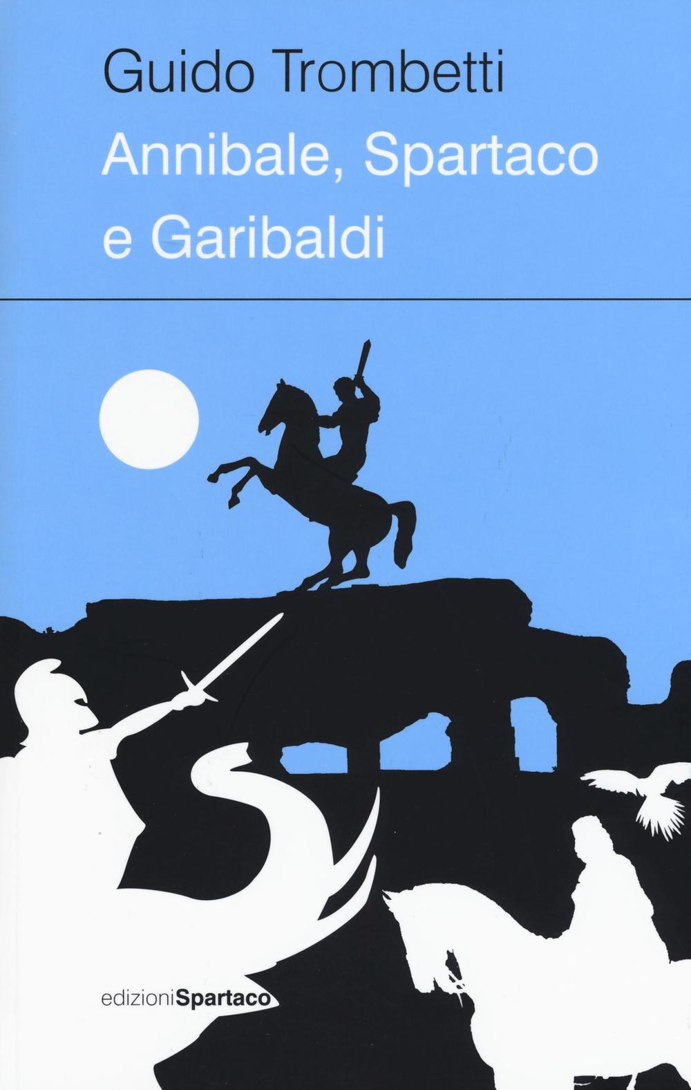 Annibale, Spartaco e Garibaldi