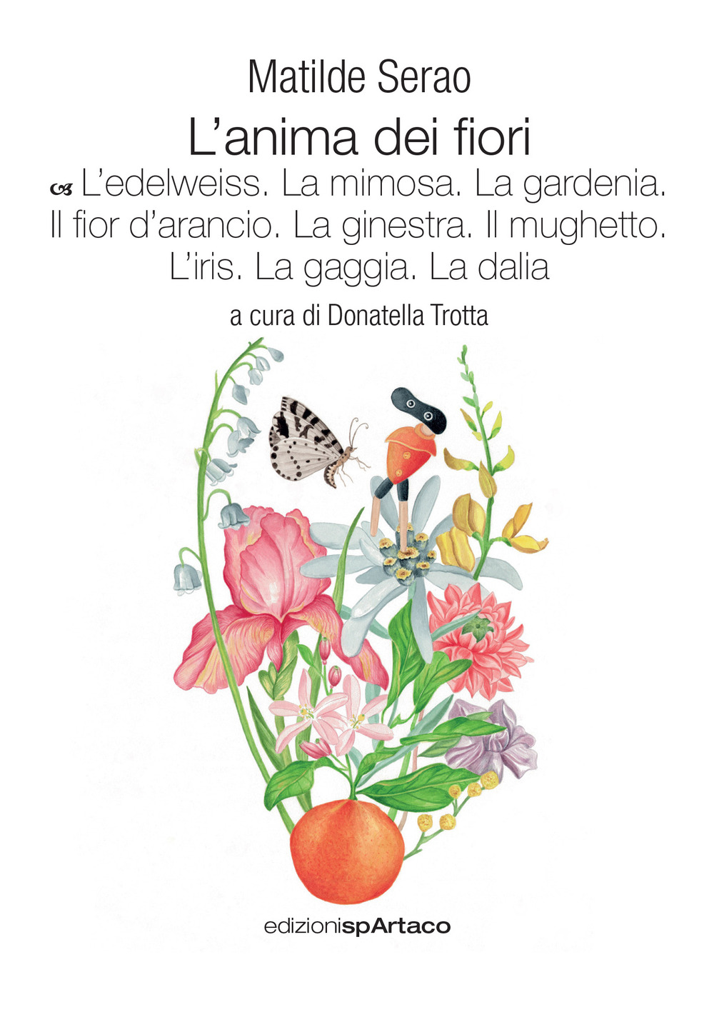 L'anima dei fiori. Vol. 6: L' edelweiss. La mimosa. La gardenia. Il fior d'arancio. La ginestra. Il mughetto. L'iris. La gaggia. La dalia