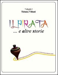 Il pirata... e altre storie. Ediz. illustrata