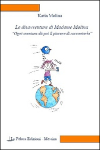 Le disavventure di Madame Molina. Ogni sventura dà poi il piacere di raccontarla