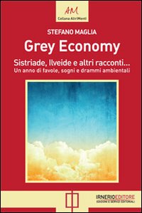 Grey economy. Sistriade, Ilveide e altri racconti