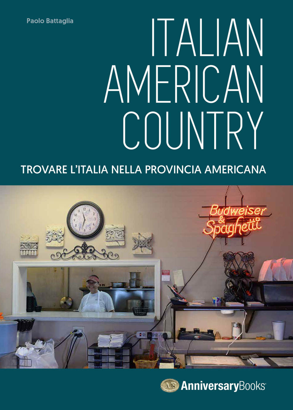 Italian American Country. Trovare l'Italia nella provincia americana. Ediz. a colori