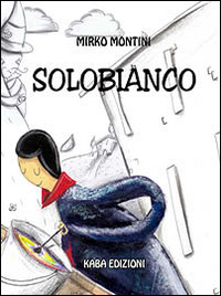 Solobianco. Ediz. illustrata