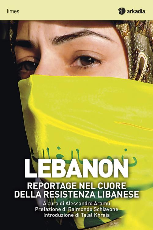 Lebanon. Reportage nel cuore della resistenza libanese