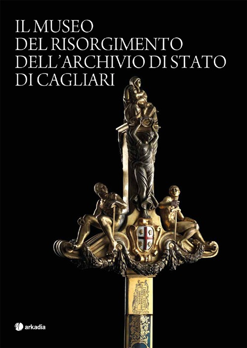 Il museo del Risorgimento dell'archivio di Stato di Cagliari. Ediz. illustrata