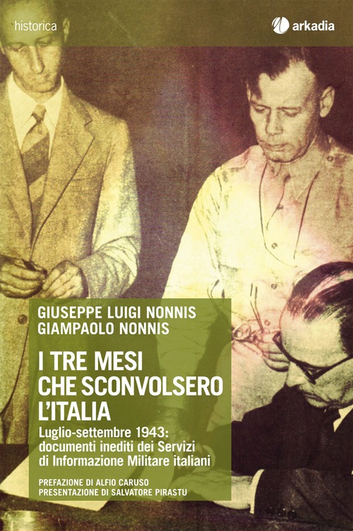 I tre mesi che sconvolsero l'Italia. Luglio-settembre 1943: documenti inediti dei Servizi di Informazione Militare italiani. Con CD-ROM