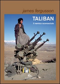 Taliban, il nemico sconosciuto