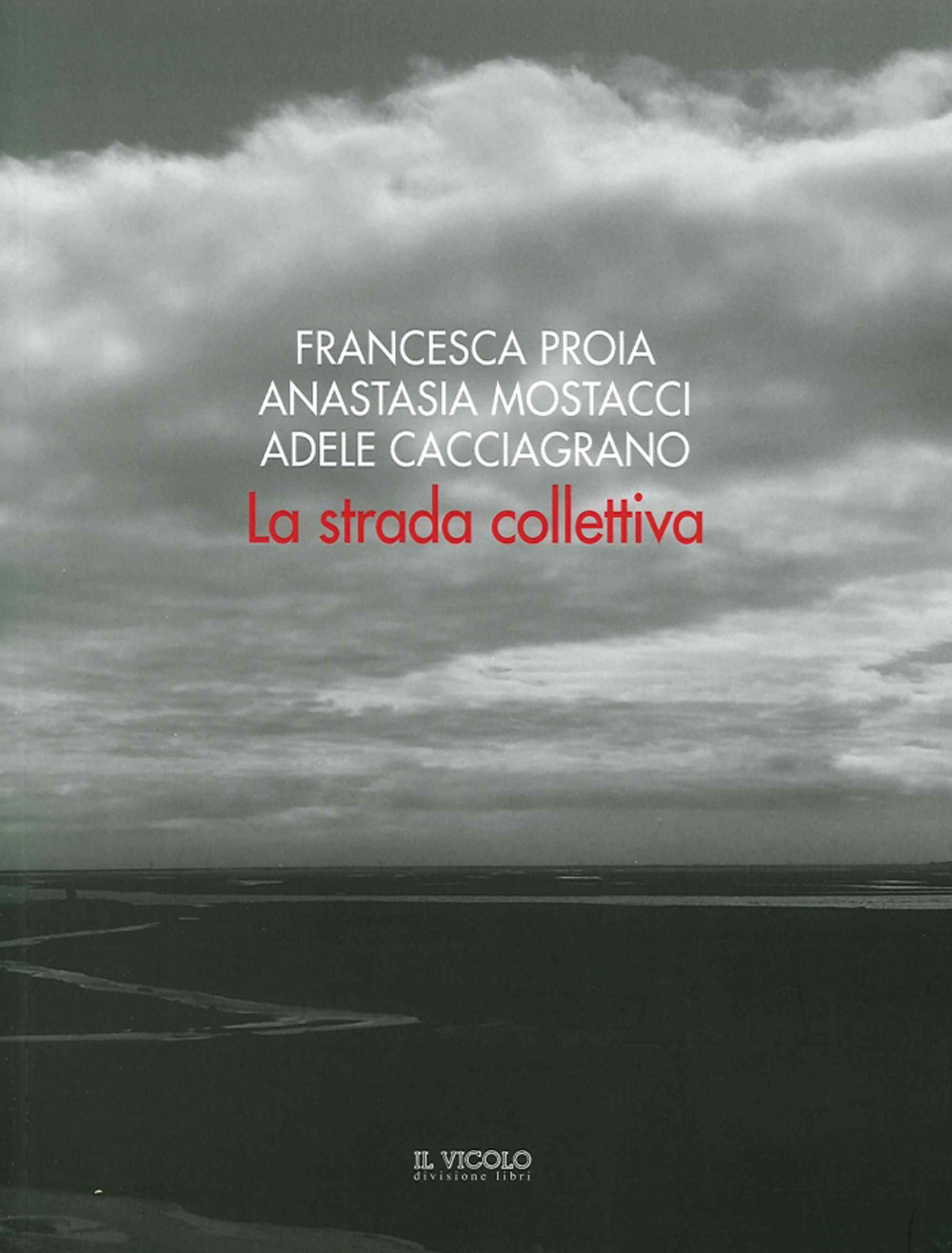 La strada collettiva. Francesca Proia, Anastasia Mostacci, Adele Cacciagrano