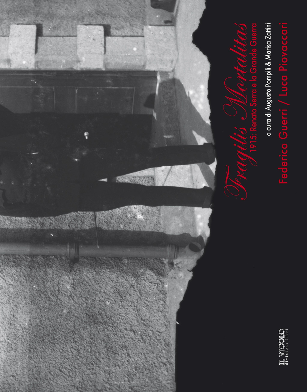 Fragilis mortalitas. 1915: Renato Serra e la Grande Guerra. Con Federico Guerri e Luca Piovaccari. Ediz. illustrata