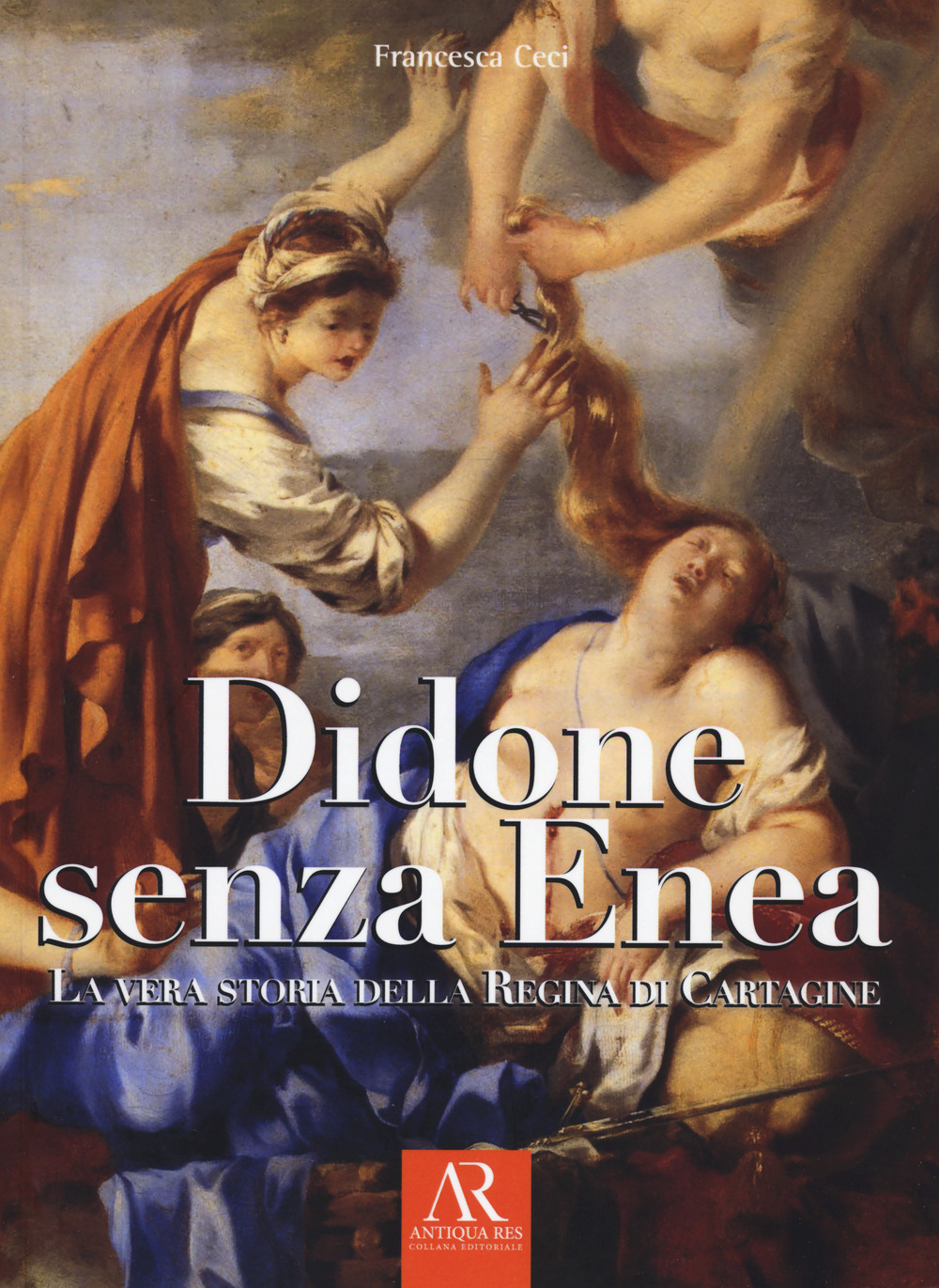 Didone senza Enea. La vera storia della regina di Cartagine