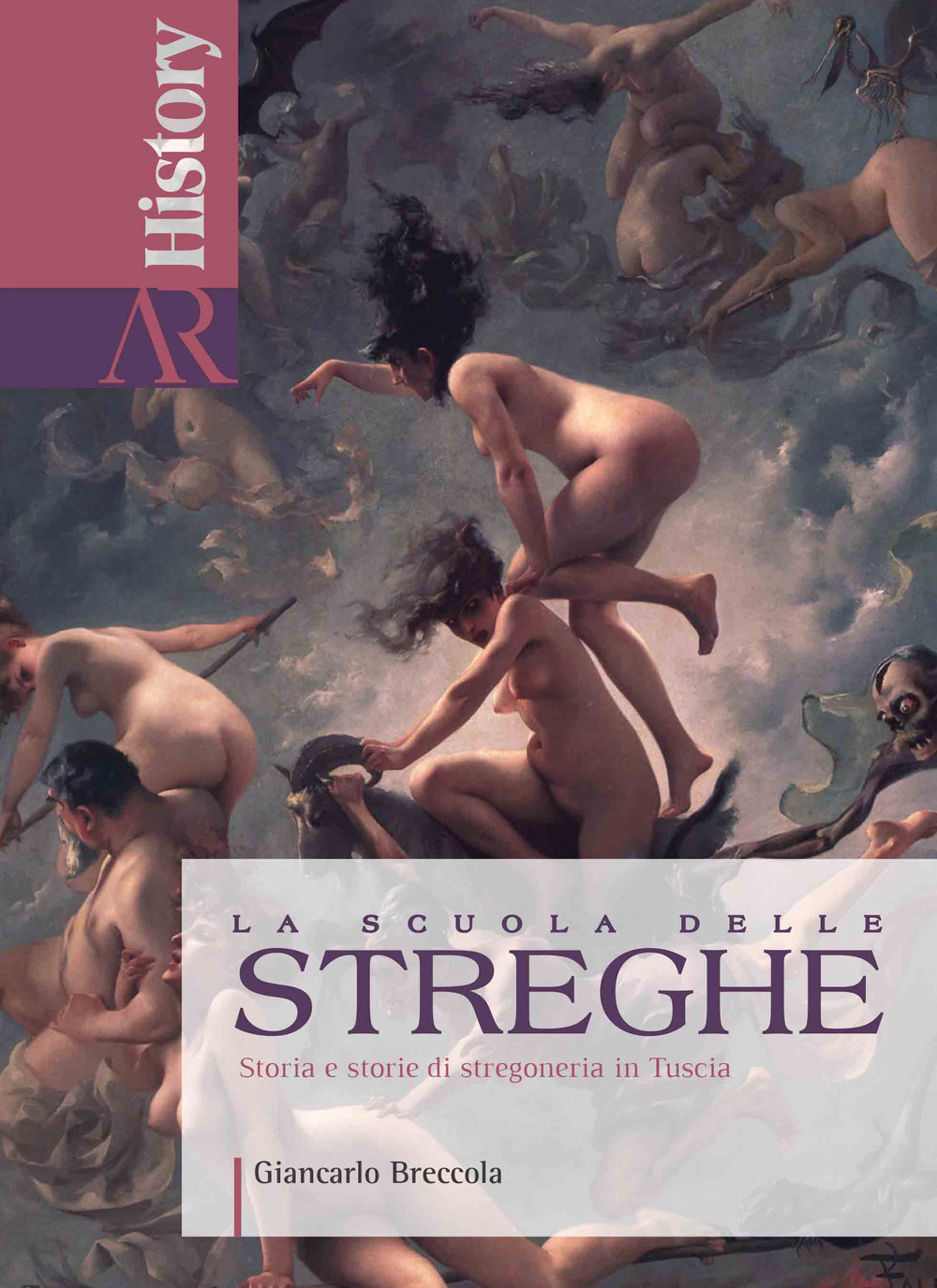La scuola delle streghe. Storia e storie di stregoneria in Tuscia
