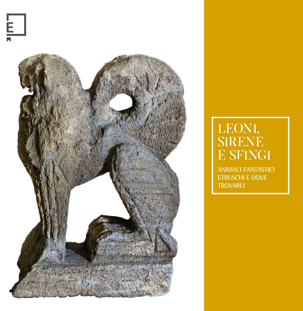 Leoni, sirene e sfingi. Animali fantastici etruschi e dove trovarli