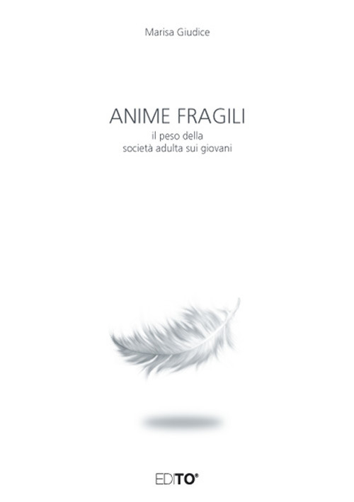 Anime fragili. Il peso della società adulta sui giovani. Nuova ediz.