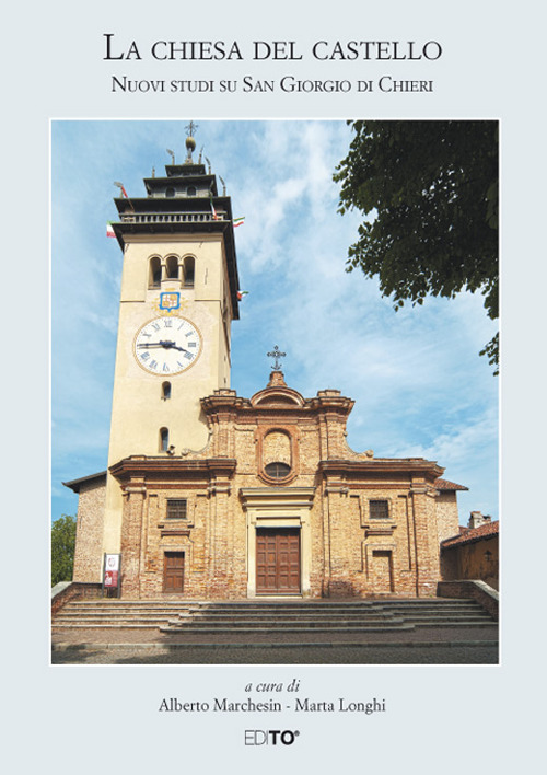 La chiesa del castello. Nuovi studi su San Giorgio di Chieri