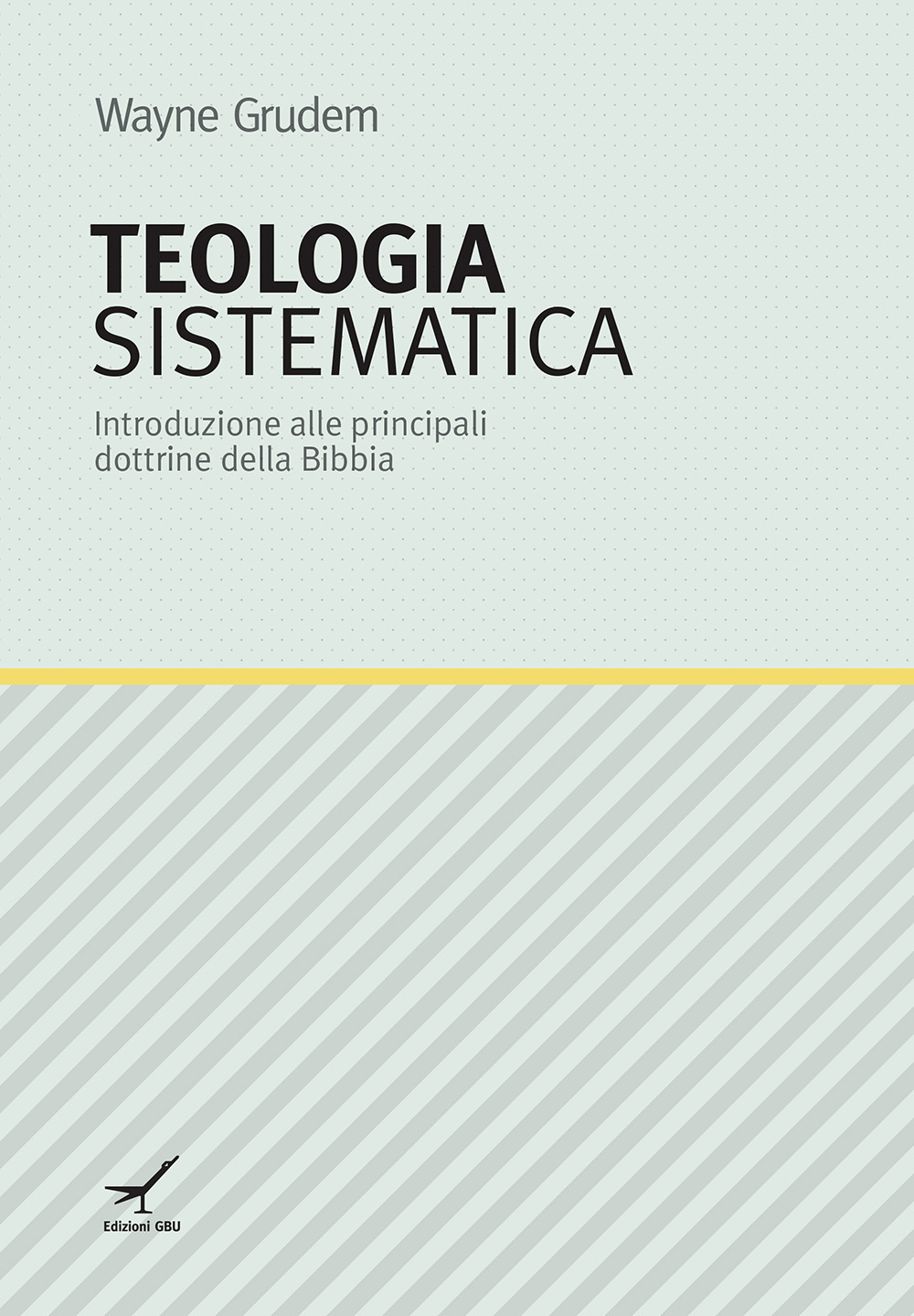 Teologia sistematica. Introduzione alle principali dottrine della Bibbia