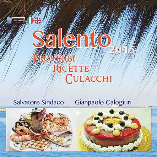 Salento. Proverbi, ricette e culacchi. Ediz. italiana e inglese