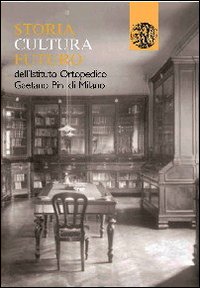 Storia, cultura, futuro dell'istituto ortopedico Gaetano Pini di Milano