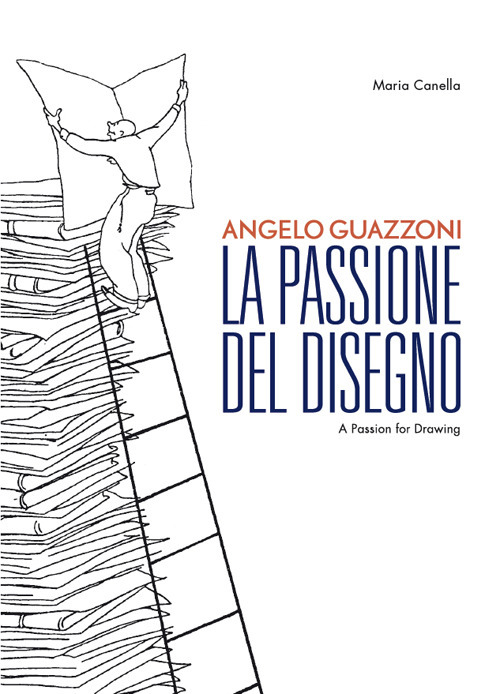 Angelo Guazzoni. La passione del disegno. Ediz. italiana e inglese