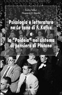 Psicologia e letteratura ne «La tana» di Franz Kafka e la «paideia» nel sistema di pensiero di Platone