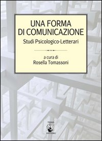 Una forma di comunicazione. Studi psicologico-letterari