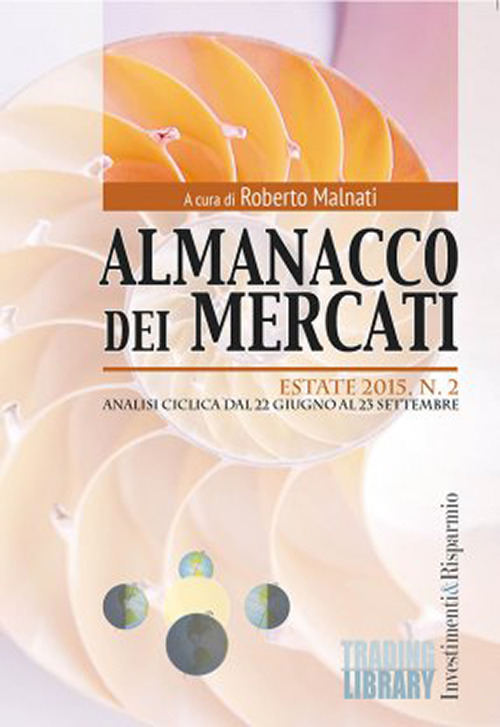 Almanacco dei mercati (2015). Vol. 2: Estate. Analisi ciclica dal 22 giugno al 23 settembre