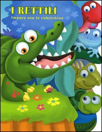 I rettili. Ediz. illustrata