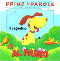 Prime parole. Al parco. Avventure in 3D. Ediz. illustrata