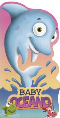 Baby oceano. Ediz. illustrata