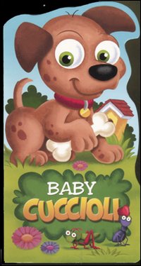 Baby cuccioli. Ediz. illustrata