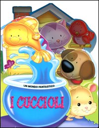 I cuccioli. Ediz. illustrata