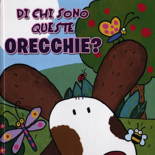 Di chi sono queste orecchie? Ediz. illustrata