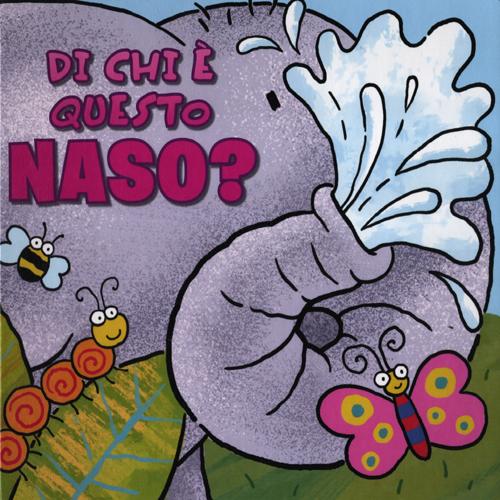 Di chi è questo naso? Ediz. illustrata