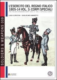L'esercito del regno italico (1805-1814). Ediz. bilingue. Vol. 3: Corpi speciali